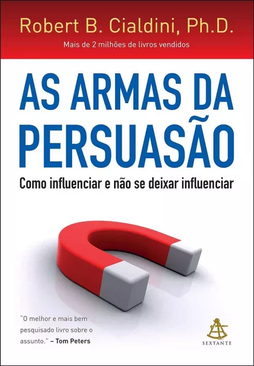 Capa do Livro As Armas da Persuasão por Robert B. Cialdini. Como influenciar e não se deixar influenciar.