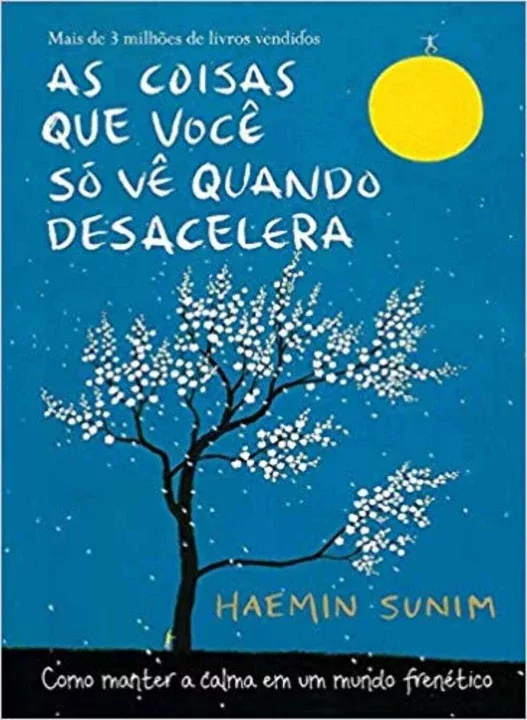 Capa do livro As Coisas que Você só Vê Quando Desacelera - Haemin Sunim