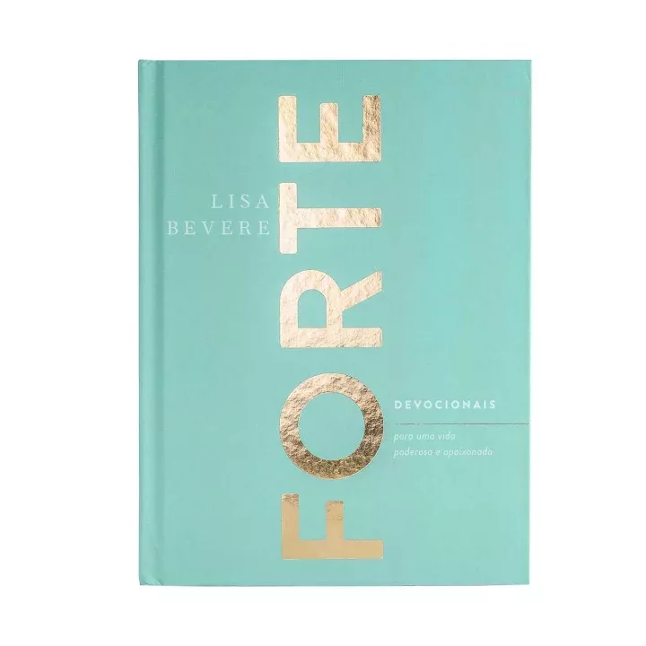 Capa do Livro Forte - Devocionais para uma vida poderosa e apaixonda por Lisa Bevere