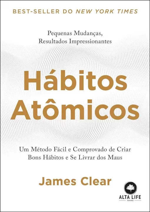 Capa do Livro Hábitos Atômicos - Um método Fácil e Comprovado de criar Bons Hábitos e Se Livrar dos Maus