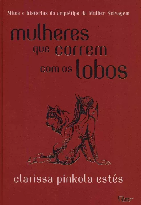 Capa do Livro Mulheres que correm com os lobos - clarissa pinkola estés